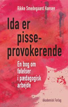 Ida er pisseprovokerende : en bog om følelser i pædagogisk arbejde