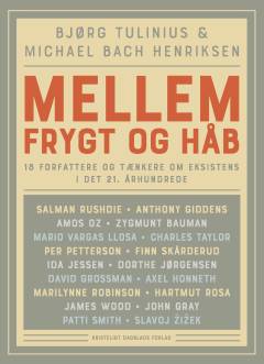 Mellem frygt og håb : 18 forfattere og tænkere om eksistens i det 21. århundrede