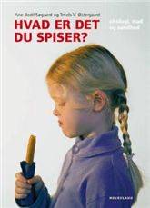 Hvad er det du spiser? : økologi, mad og sundhed