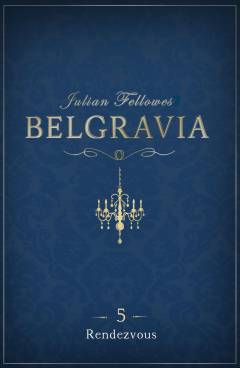Belgravia. 5 : Rendezvous