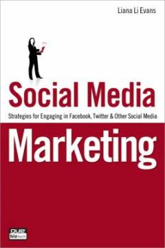 Social media marketing : strategies for engaging in Facebook, Twitter & other social media