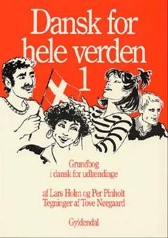 Dansk for hele verden 1 : grundbog i dansk for udlændinge