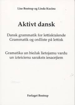 Aktivt dansk : dansk grammatik for lettisktalende