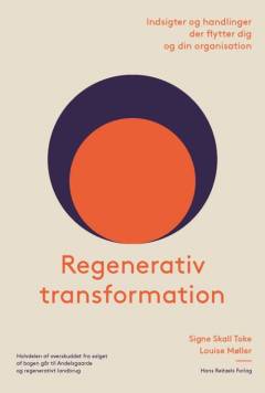 Regenerativ transformation : indsigter og handlinger der flytter dig og din organisation