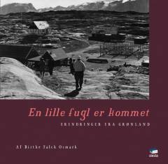 En lille fugl er kommet : erindringer fra Grønland