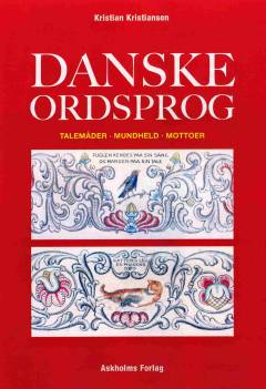 Danske ordsprog : talemåder, mundheld, mottoer
