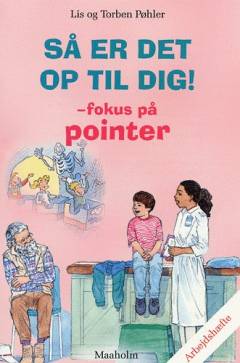 Så er det op til dig! - fokus på pointer : arbejdshæfte