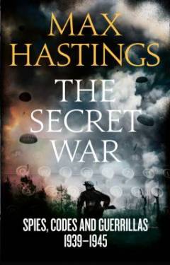 The secret War : spies, codes and guerrillas 1939-45