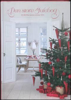 Den store julebog : Bo bedres bedste juleidéer. Årgang 2014