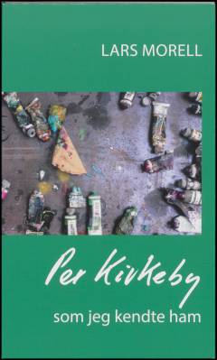 Per Kirkeby som jeg kendte ham