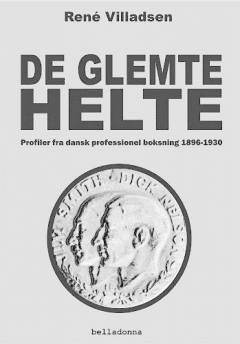 De glemte helte : profiler fra dansk professionel boksning 1896-1930