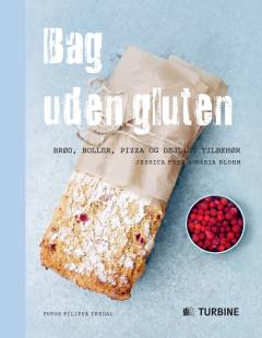 Bag uden gluten : brød, boller, pizza og dejligt tilbehør