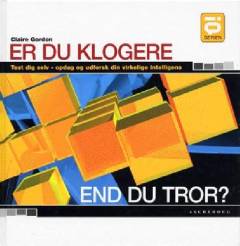 Er du klogere end du tror? : mere end 150 test giver dig mulighed for at opdage og udnytte din naturlige intelligens