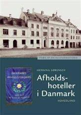 Afholdshoteller i Danmark : træk af en kulturhistorie
