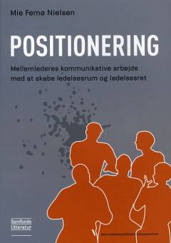 Positionering : mellemlederes kommunikative arbejde med at skabe ledelsesrum og ledelsesret
