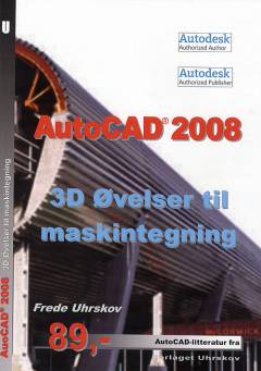 AutoCAD 2008 - 3D øvelser til maskintegning