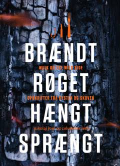 Brændt, røget, hængt, sprængt : walk on the wild side : opskrifter fra kysten og skoven