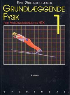 Grundlæggende fysik. Bind 1 : For adgangskursus og HTX