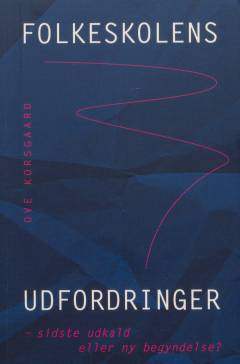 Folkeskolens udfordringer : sidste udkald eller ny begyndelse?