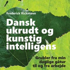 Dansk ukrudt og kunstig intelligens : grubler fra min daglige gåtur til og fra arbejde
