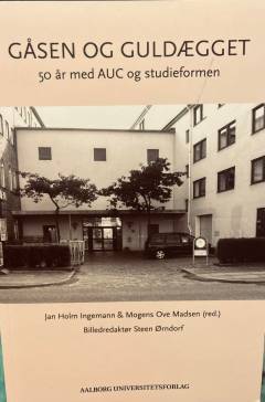 Gåsen og guldægget : 50 år med AUC og studieformen