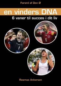 En vinders DNA : 6 vaner til succes i dit liv