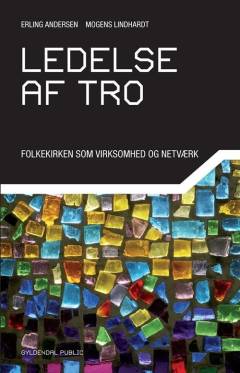 Ledelse af tro : folkekirken som virksomhed og netværk