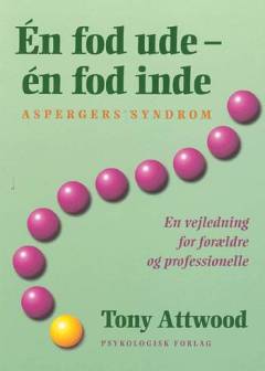 Én fod ude - én fod inde : Aspergers syndrom : en vejledning for forældre og professionelle