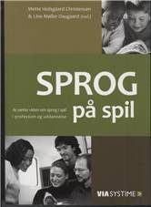 Sprog på spil : at sætte viden om sprog i spil i profession og uddannelse