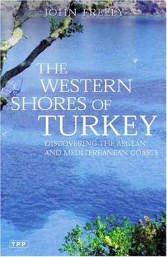 The Western shores of Turkey : discovering the Aegean and Mediterranean coasts