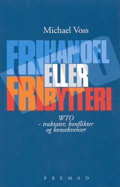 Frihandel eller fribytteri : WTO - traktater, konflikter og konsekvenser