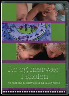 Ro og nærvær i skolen : to film fra Risskov skole og Langå skole