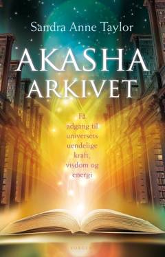 Akasha-arkivet : få adgang til universets uendelige kraft, visdom og energi