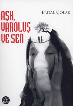 Aşk, varoluş ve sen