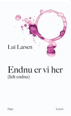Endnu er vi her : (lidt endnu) : digte