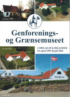 Genforenings- og Grænsemuseet i ord, klip & billeder fra april 1993 til juli 2020