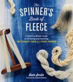 The spinner's book of fleece : a breed-by-breed guide to choosing and spinning the perfect fiber for every purpose