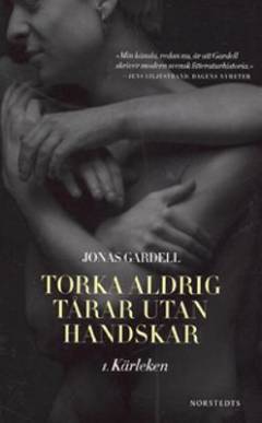 Torka aldrig tårar utan handskar. 1 : Kärleken