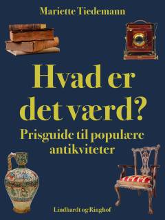Hvad er det værd? : prisguide til populære antikviteter