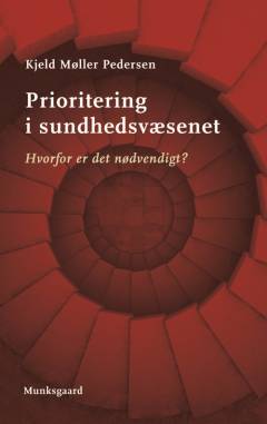 Prioritering i sundhedsvæsenet : hvorfor er det nødvendigt?