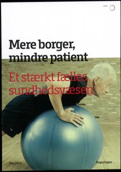 Mere borger, mindre patient : et stærkt fælles sundhedsvæsen