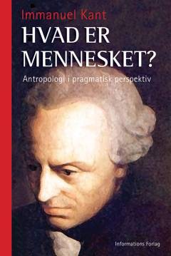 Hvad er mennesket? : antropologi i pragmatisk perspektiv