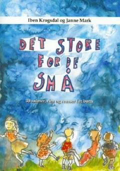 Det store for de små : 30 salmer, rim og remser for børn