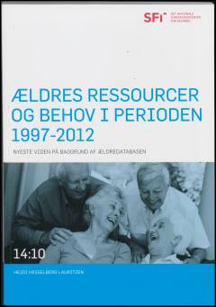 Ældres ressourcer og behov i perioden 1997-2012 : nyeste viden på baggrund af Ældredatabasen