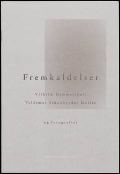 Fremkaldelser : Vilhelm Hammershøi, Valdemar Schønheyder Møller og fotografiet
