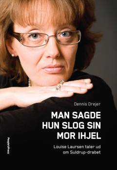 Man sagde hun slog sin mor ihjel : Louise Laursen taler ud om Suldrupdrabet