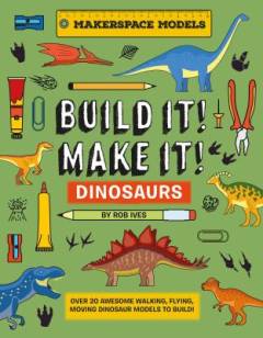 Build it! Make it! - dinosaurs
