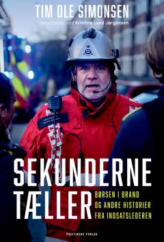 Sekunderne tæller : Børsen i brand og andre historier fra indsatslederen
