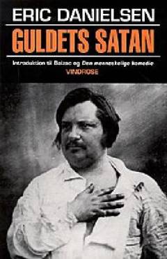Guldets satan : introduktion til Balzac og Den menneskelige komedie
