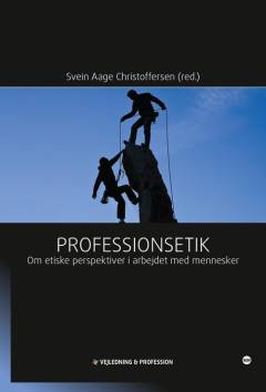 Professionsetik : om etiske perspektiver i arbejdet med mennesker
